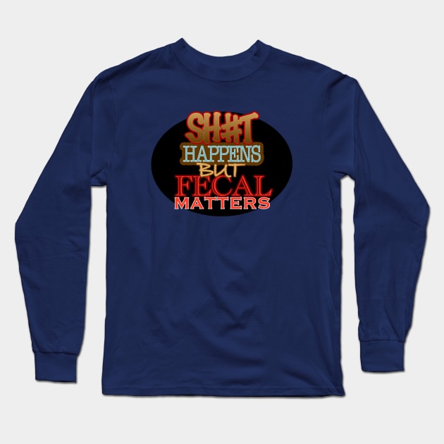 Sh#t Happens Long Sleeve T-Shirt by jon